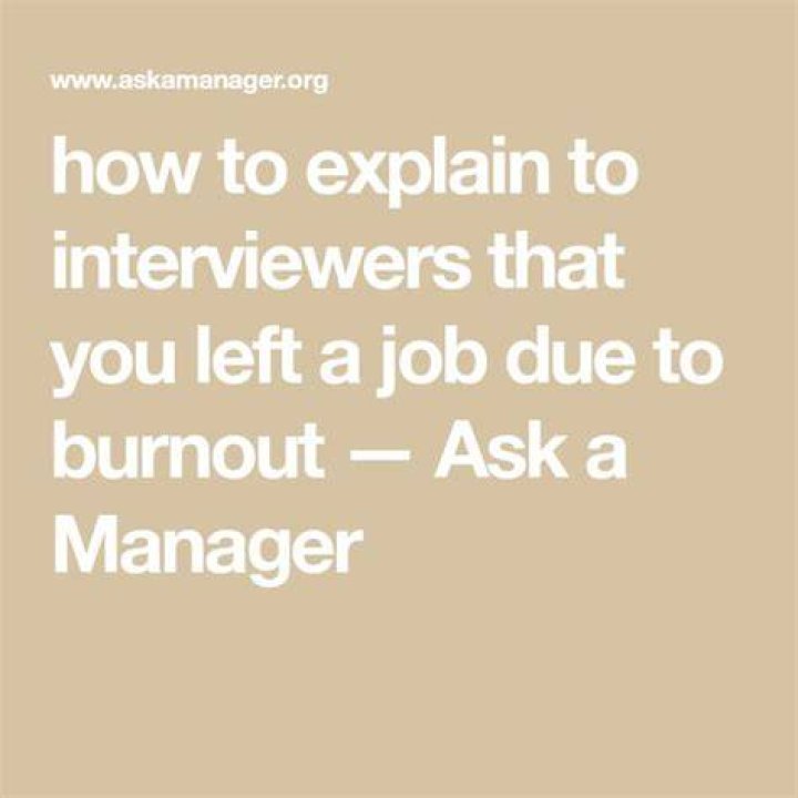 How do you explain leaving a job due to burnout?