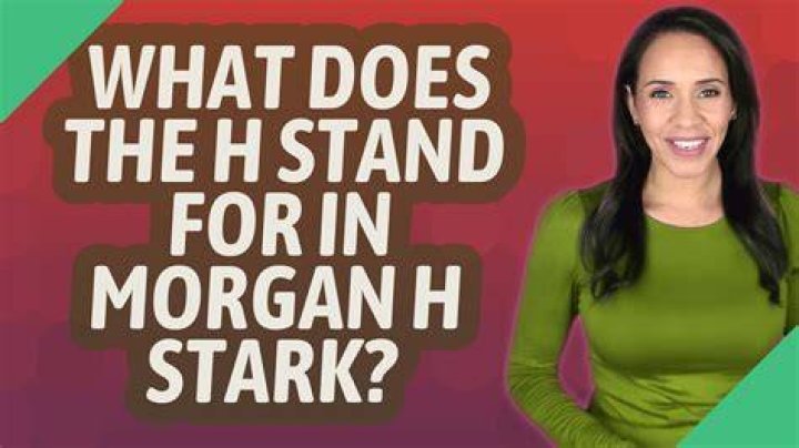 What does the H stand for in Morgan H Stark?